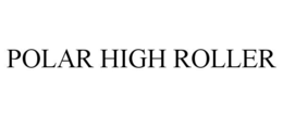 POLAR HIGH ROLLER