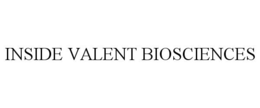 INSIDE VALENT BIOSCIENCES