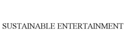 SUSTAINABLE ENTERTAINMENT