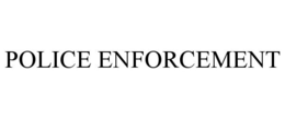 POLICE ENFORCEMENT