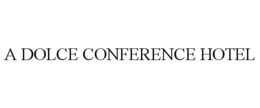 A DOLCE CONFERENCE HOTEL