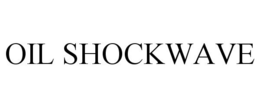 OIL SHOCKWAVE
