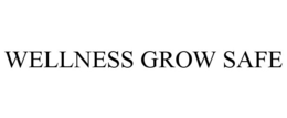 WELLNESS GROW SAFE