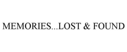MEMORIES...LOST & FOUND