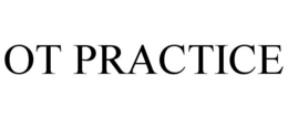 OT PRACTICE
