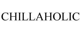 CHILLAHOLIC