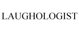 LAUGHOLOGIST