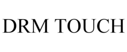 DRM TOUCH