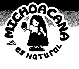 LA MICHOACANA ES NATURAL