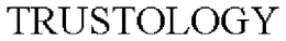 TRUSTOLOGY