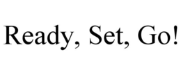 READY, SET, GO!