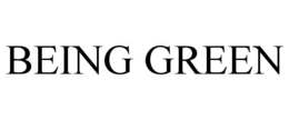 BEING GREEN