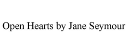 OPEN HEARTS BY JANE SEYMOUR
