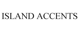 ISLAND ACCENTS