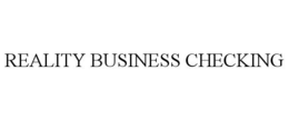 REALITY BUSINESS CHECKING