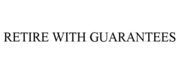RETIRE WITH GUARANTEES
