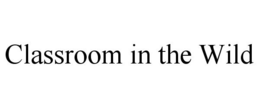 CLASSROOM IN THE WILD