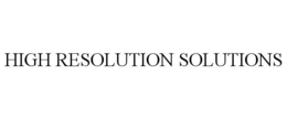 HIGH RESOLUTION SOLUTIONS