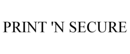 PRINT 'N SECURE