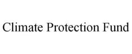 CLIMATE PROTECTION FUND