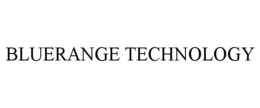BLUERANGE TECHNOLOGY