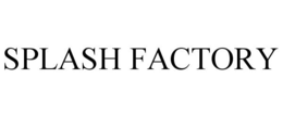 SPLASH FACTORY