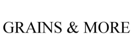 GRAINS & MORE