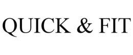 QUICK & FIT
