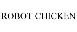 ROBOT CHICKEN