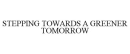 STEPPING TOWARDS A GREENER TOMORROW