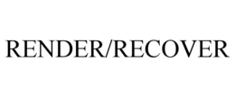 RENDER/RECOVER