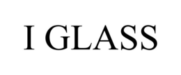 I GLASS