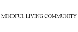 MINDFUL LIVING COMMUNITY