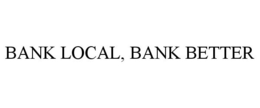 BANK LOCAL, BANK BETTER