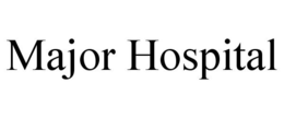 MAJOR HOSPITAL