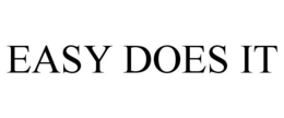 EASY DOES IT