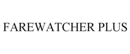 FAREWATCHER PLUS