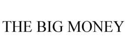 THE BIG MONEY