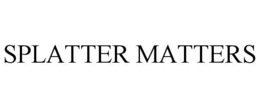 SPLATTER MATTERS