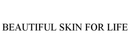 BEAUTIFUL SKIN FOR LIFE