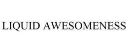 LIQUID AWESOMENESS