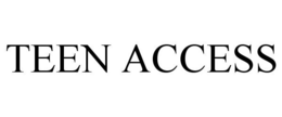 TEEN ACCESS