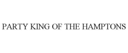 PARTY KING OF THE HAMPTONS