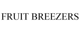 FRUIT BREEZERS