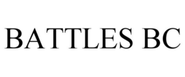 BATTLES BC