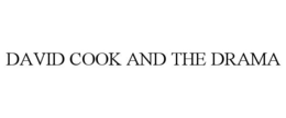 DAVID COOK AND THE DRAMA