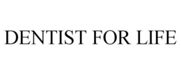 DENTIST FOR LIFE