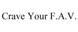 CRAVE YOUR F.A.V.