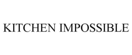 KITCHEN IMPOSSIBLE
