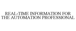 REAL-TIME INFORMATION FOR THE AUTOMATION PROFESSIONAL